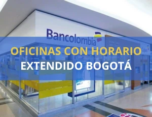 BANCOLOMBIA OFICINAS CON HORARIOS EXTENDIDO BOGOTÁ
